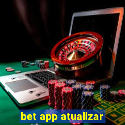 bet app atualizar